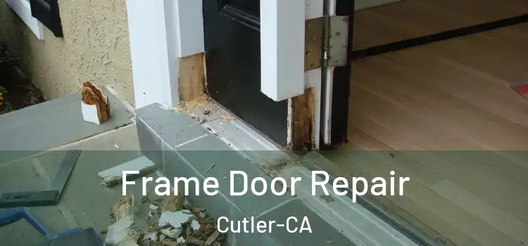  Frame Door Repair Cutler-CA