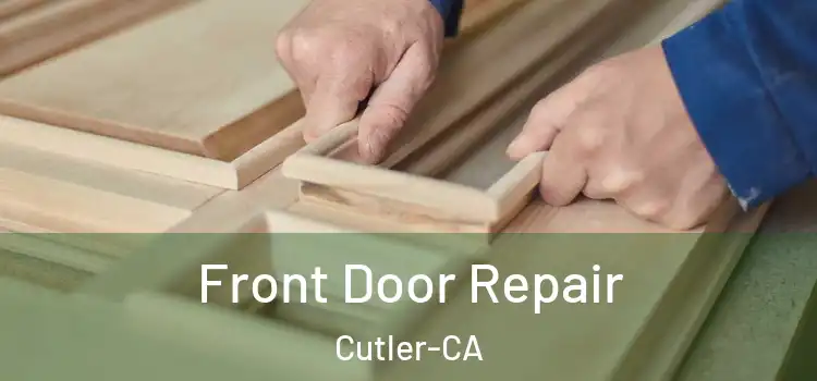  Front Door Repair Cutler-CA