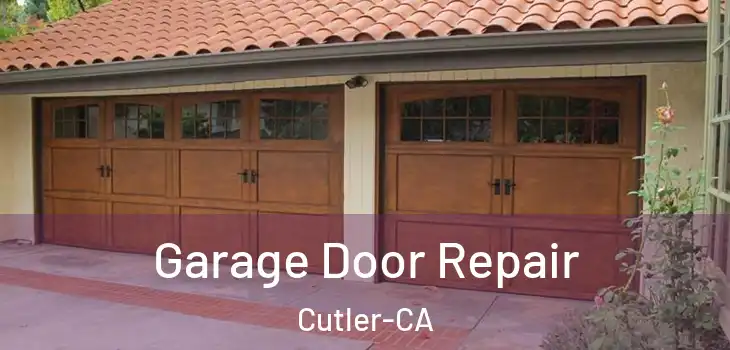 Garage Door Repair Cutler-CA