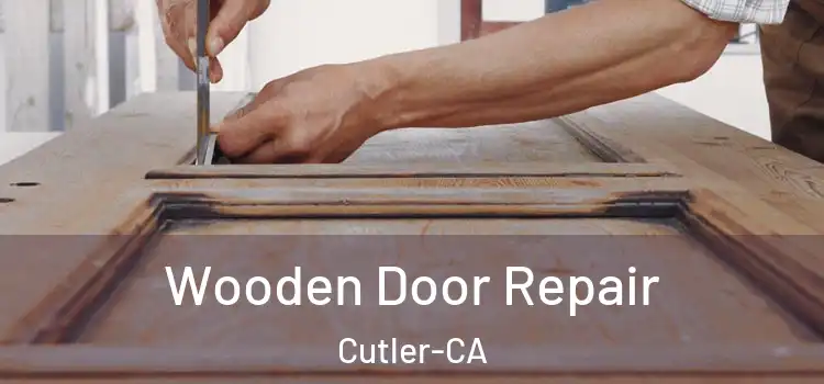 Wooden Door Repair Cutler-CA